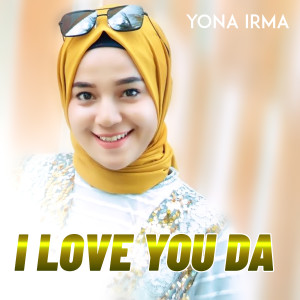 Dengarkan I LOVE YOU DA lagu dari Yona Irma dengan lirik