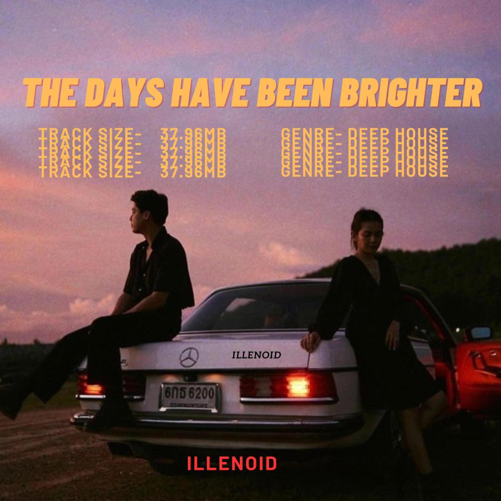 DAYS HAVE BEEN BRIGHTER