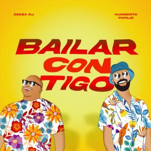 ดาวน์โหลดและฟังเพลง Bailar contigo (feat. Humberto Potaje) พร้อมเนื้อเพลงจาก DEEZA DJ