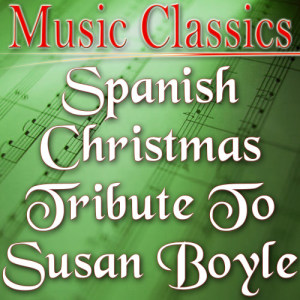 ดาวน์โหลดและฟังเพลง O Holy Night (Susan Boyle Spanish Tribute Version) พร้อมเนื้อเพลงจาก Music Classics
