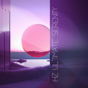 Hz Ultimate Serenity (Restorative Rest with Healing Frequencies) dari Chakra Cleansing Music Sanctuary