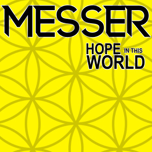 Listen to Hope in This World song with lyrics from Messer