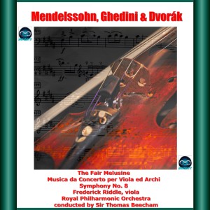 Frederick Riddle的專輯Mendelssohn, Ghedini & Dvořák: The Fair Melusine - Musica da Concerto per Viola ed Archi - Symphony No. 8