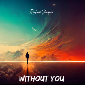 Listen to Without You song with lyrics from Richard Jacques