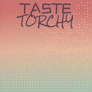 Listen to Taste Torchy song with lyrics from Lorrain Ertt