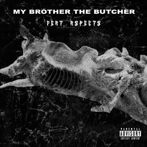 收聽Bigg B的My Brother the Butcher (feat. Aspects) (Explicit)歌詞歌曲