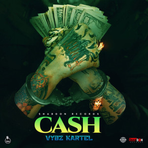 ดาวน์โหลดและฟังเพลง Cash (Explicit) พร้อมเนื้อเพลงจาก Vybz Kartel