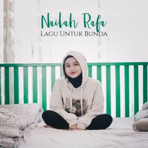 ดาวน์โหลดและฟังเพลง Lagu Untuk Bunda พร้อมเนื้อเพลงจาก Nailah Rafa