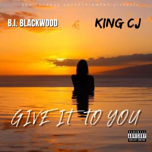 BI Blackwood的專輯Give It To You (feat. King CJ) [Explicit]