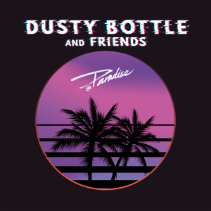Dusty Bottle的專輯Dusty Bottle And Friends@Paradise音樂會 (Live) (Explicit)