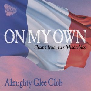 Almighty Glee Club的專輯Almighty Presents: On My Own (Theme from Les Misérables)