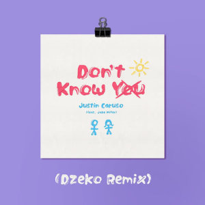 ดาวน์โหลดและฟังเพลง Don't Know You (feat. Jake Miller) (Dzeko Remix) พร้อมเนื้อเพลงจาก Justin Caruso