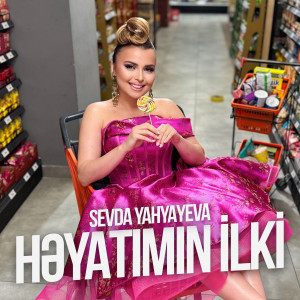Listen to Həyatımın İlki song with lyrics from Sevda Yahyayeva