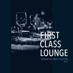 Album First Class Lounge ～premium Jazz Piano Collection, Vol. 2 oleh Cafe lounge Jazz