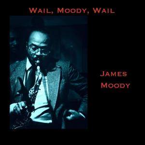 Album Wail, Moody, Wail from James Moody