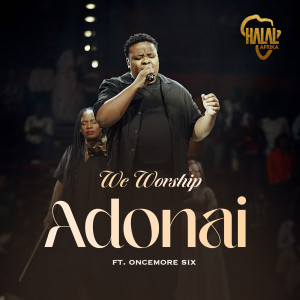Listen to We Worship Adonai song with lyrics from Halal Afrika