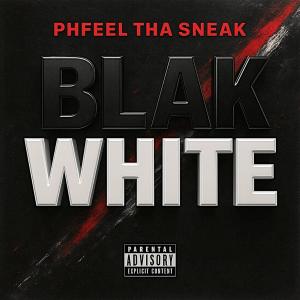 收聽Phfeel Tha Sneak的BLAK WHITE (Explicit)歌詞歌曲