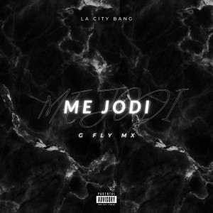 收聽G Fly MX的Me Jodi歌詞歌曲