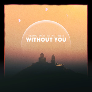 收聽Martin Tungevaag的Without You歌詞歌曲