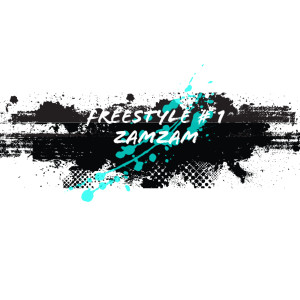 Listen to Freestyle # 1 (Explicit) song with lyrics from ZamZam