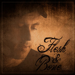 收聽Casey Barnes的Flesh & Bone歌詞歌曲