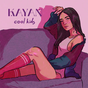 ดาวน์โหลดและฟังเพลง Cool Kids พร้อมเนื้อเพลงจาก Kayan