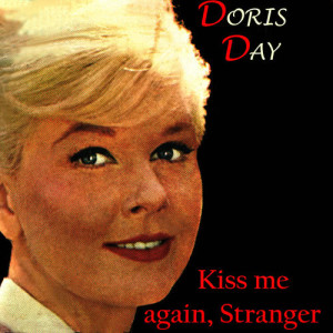 收聽Doris Day的Kiss Me Again, Stranger歌詞歌曲