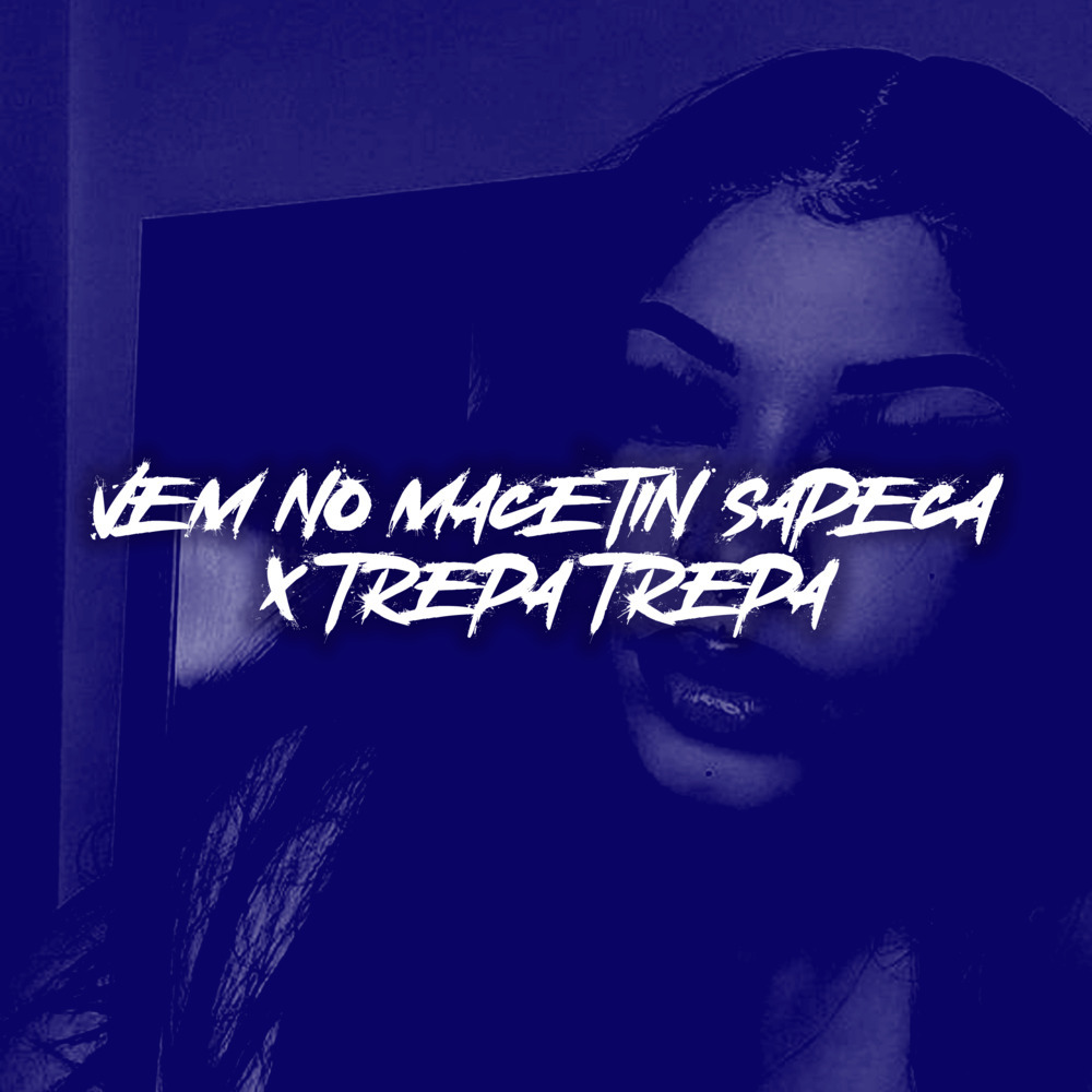 Vem no Macetin Sapeca X Trepa Trepa (Explicit)
