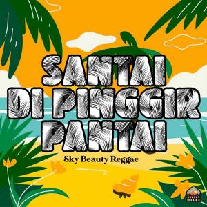 Dengarkan Santai Di Pinggir Pantai lagu dari Sky Beauty dengan lirik