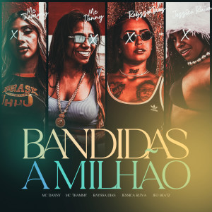 ดาวน์โหลดและฟังเพลง Bandidas a Milhão (Explicit) พร้อมเนื้อเพลงจาก MC Danny