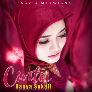 收聽Nazia Marwiana的Cinta Hanya Sekali歌詞歌曲