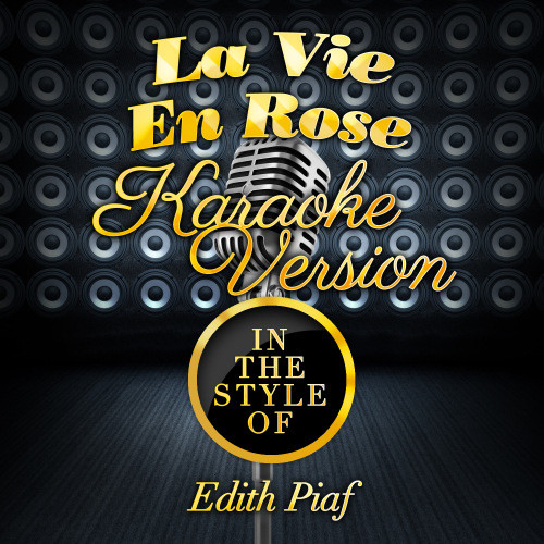 La Vie En Rose (In the Style of Edith Piaf) [Karaoke Version] (Karaoke Version)