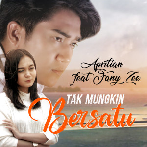 收听Aprilian的Tak Mungkin Bersatu歌词歌曲