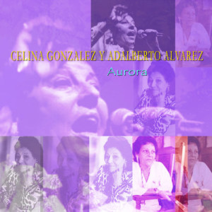 ดาวน์โหลดและฟังเพลง Aurora พร้อมเนื้อเพลงจาก Celina Gonzalez y Adalberto Alvarez