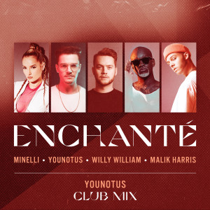 收聽Younotus的Enchanté (YouNotUs Club Mix)歌詞歌曲