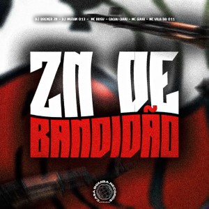 收聽DJ BRENER ZN的Zn Bandidão (Explicit)歌詞歌曲