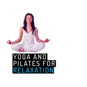 Yoga and Pilates Music的專輯Yoga and Pilates for Relaxation