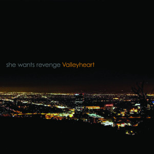 She Wants Revenge的專輯Valleyheart