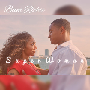 ดาวน์โหลดและฟังเพลง Super Woman พร้อมเนื้อเพลงจาก Bam Richie