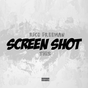 Album Screen Shot This (Explicit) from Rico Freeman