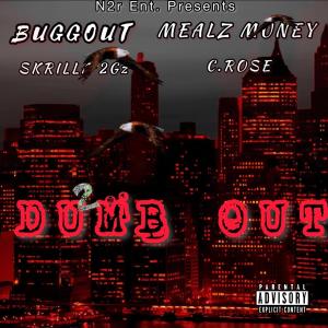 Buggout2gz的專輯Dumbout (feat. Skrilla 2Gz, Mealz Muney & C.Rose) (Explicit)