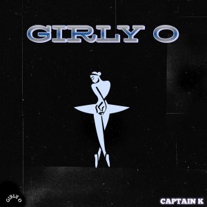 Listen to Girly O song with lyrics from Captain K