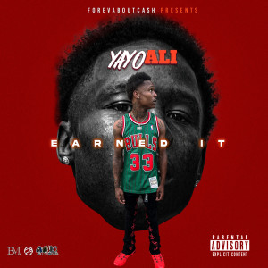 Listen to Earned It (Explicit) song with lyrics from Yayo Ali