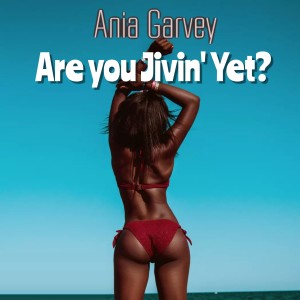 Ania Garvey的專輯Are You Jivin' Yet?