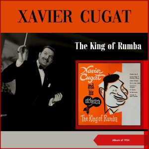 Xavier Cugat & His Orchestra的專輯The King Of Rhumba (Album of 1954)