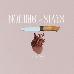 Album Nothing Ever Stays from Alina Lorfeo