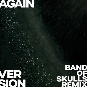 收聽Archive的Again(Band Of Skulls Remix) (Version - Band Of Skulls Remix)歌詞歌曲