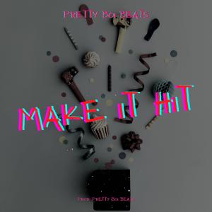 收聽Pretty Boi Beats的Make It Hit (Explicit)歌詞歌曲