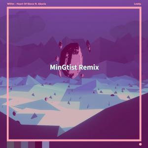 Listen to Willim-Heart Of Stone (Remix) song with lyrics from MinGtist