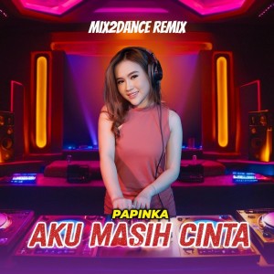Papinka的專輯Aku Masih Cinta (Remix)